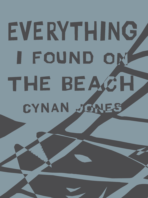 Title details for Everything I Found on the Beach by Cynan Jones - Available